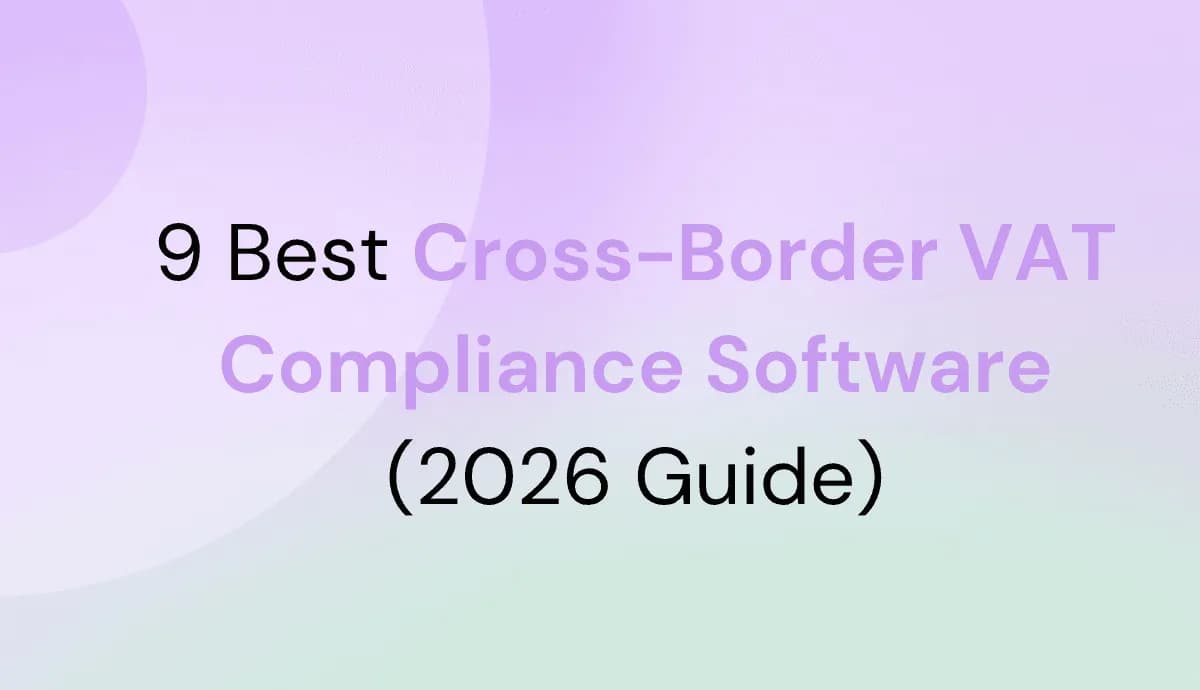 9 Best Cross-Border VAT Compliance Software (2026 Guide)