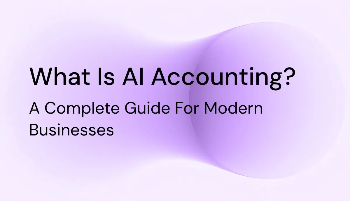 What Is AI Accounting? A Complete Guide for Modern Businesses