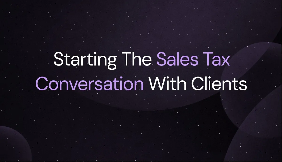 The Easiest Way to Start the Sales Tax Conversation with Your Clients