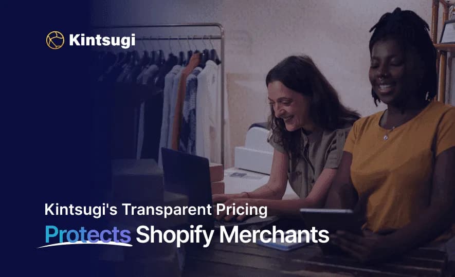 Discover How Kintsugi's Transparent Pricing Shields Shopify Merchants From Hidden Fees & Unexpected Sales Tax Expenses