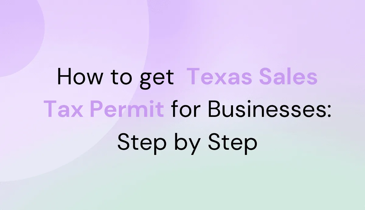 How to Get a Texas Sales Tax Permit for Businesses Step by Step