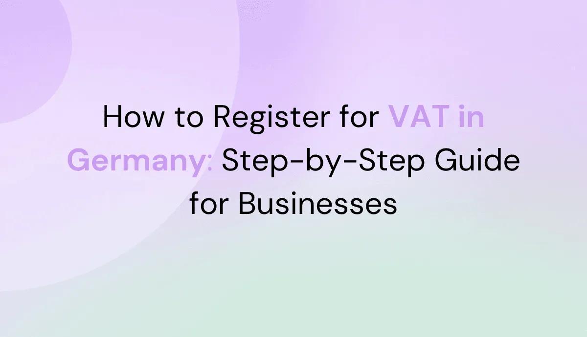 How to Register for VAT in Germany: Step-by-Step Guide for Businesses