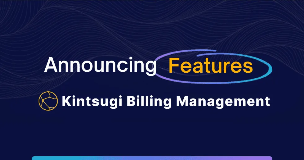 Kintsugi Enhances Billing Management: Transparency and Control at Your Fingertips