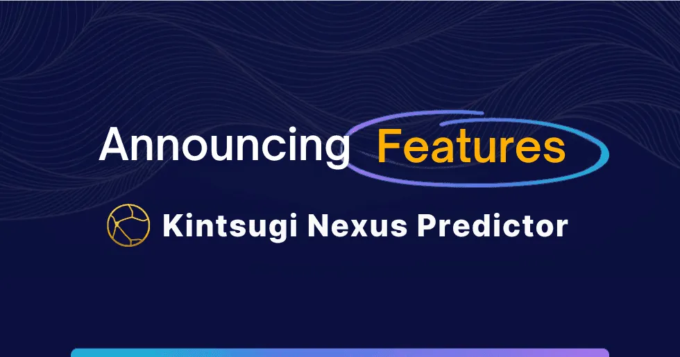 Kintsugi Intelligence Now Predicts Nexus to Keep You Ahead of Compliance