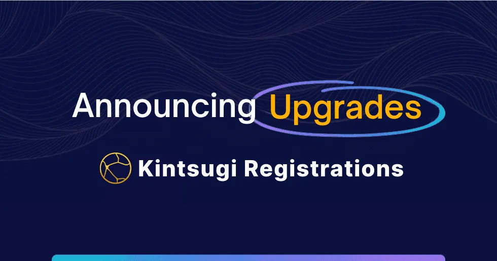 Kintsugi Launches Improved Registrations: Seamless Compliance and Migration