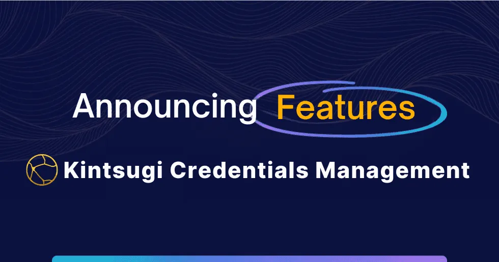 Kintsugi Launches Jurisdiction Credentials Management: Simplify Your Compliance Workflow
