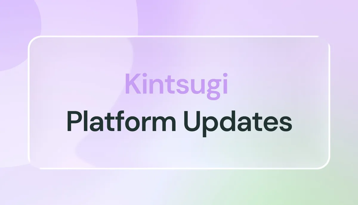What's New at Kintsugi: Product Updates
