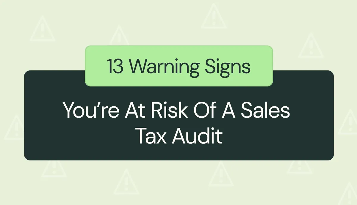 What Triggers A Sales Tax Audit In The US? 13 Red Flags to Watch For