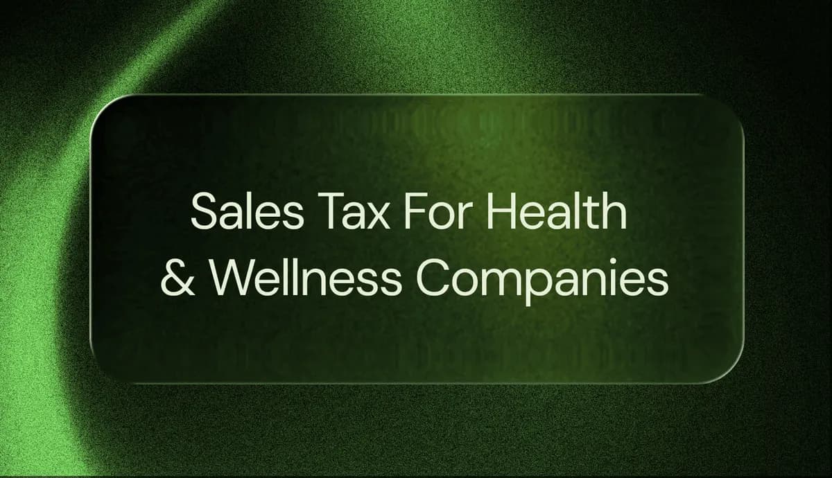 Sales Tax for Health and Wellness Brands: What You Need to Know Before You Scale
