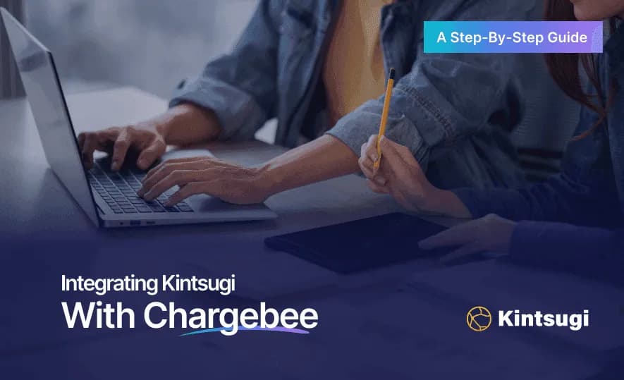 Integrating Kintsugi with Chargebee: A Step-by-Step Guide For A Seamless Experience