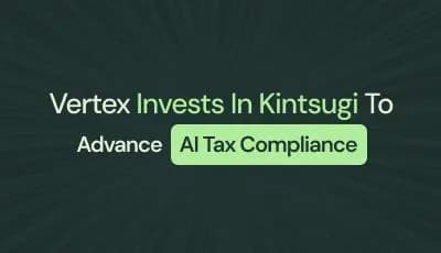 Vertex Expands AI Tax Compliance Solutions Through Strategic Investment in Kintsugi