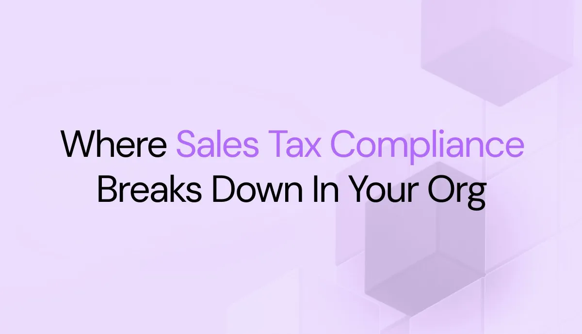 Where Sales Tax Compliance Breaks Down in Your Org